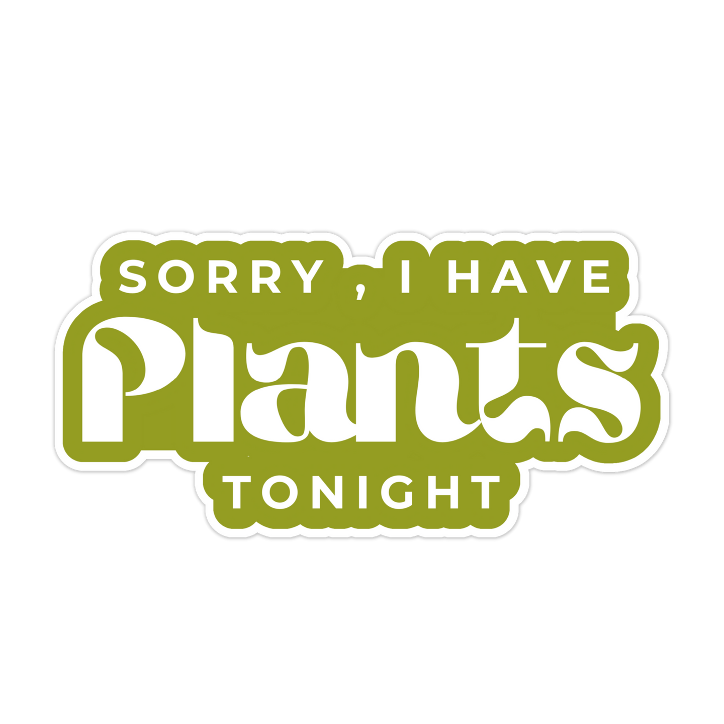 Tiny Plant Market - Sorry, I Have Plants Tonight Sticker