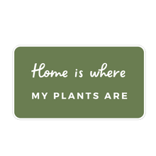 Load image into Gallery viewer, Tiny Plant Market - Home is Where My Plants Are Sticker
